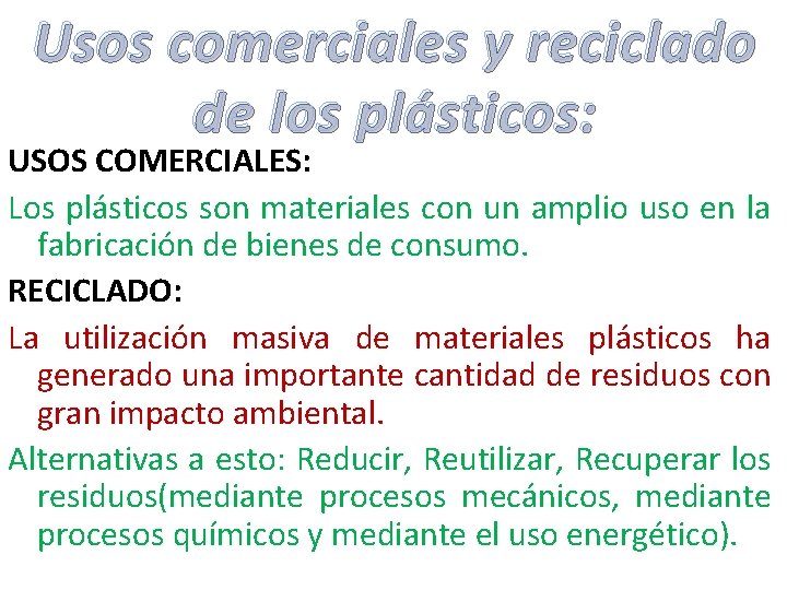 Usos comerciales y reciclado de los plásticos: USOS COMERCIALES: Los plásticos son materiales con