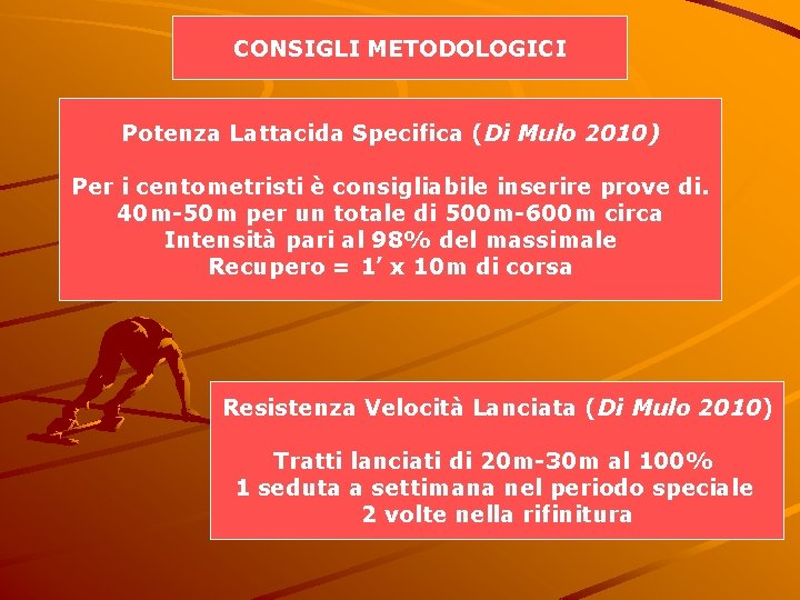 CONSIGLI METODOLOGICI Potenza Lattacida Specifica (Di Mulo 2010) Per i centometristi è consigliabile inserire