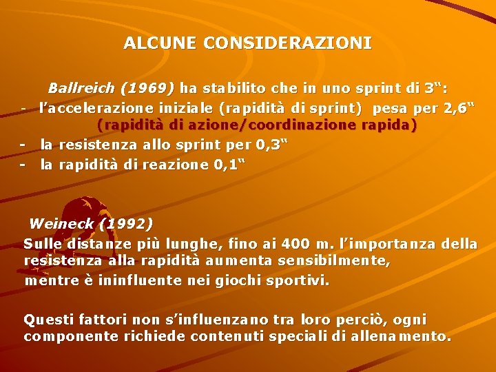 ALCUNE CONSIDERAZIONI Ballreich (1969) ha stabilito che in uno sprint di 3“: - l’accelerazione