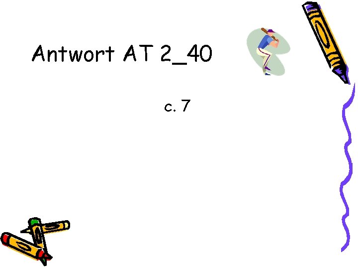 Antwort AT 2_40 c. 7 