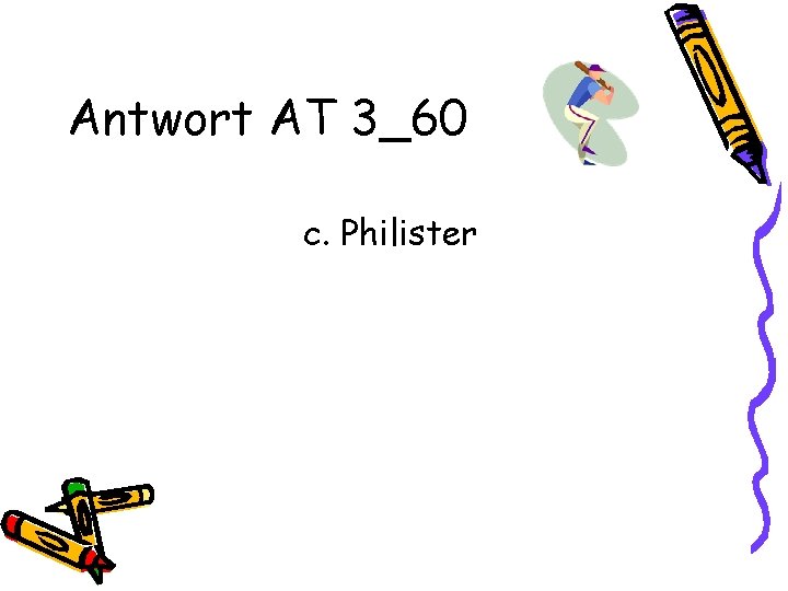 Antwort AT 3_60 c. Philister 