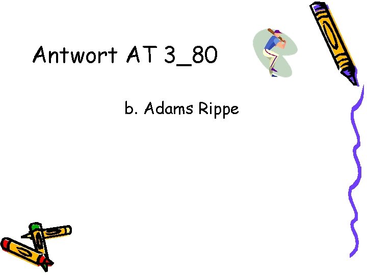 Antwort AT 3_80 b. Adams Rippe 