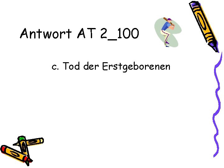 Antwort AT 2_100 c. Tod der Erstgeborenen 