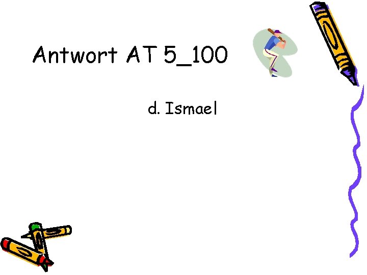 Antwort AT 5_100 d. Ismael 