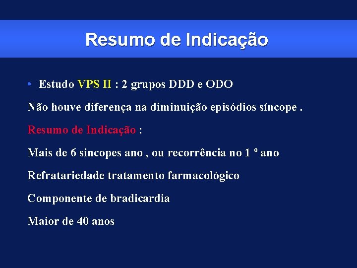 Resumo de Indicação • Estudo VPS II : 2 grupos DDD e ODO Não