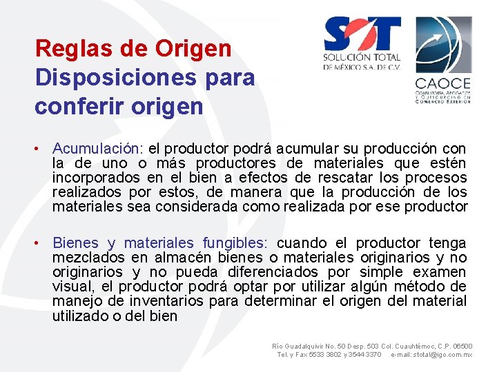 Reglas de Origen Disposiciones para conferir origen • Acumulación: el productor podrá acumular su