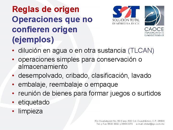 Reglas de origen Operaciones que no confieren origen (ejemplos) • dilución en agua o