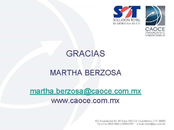 GRACIAS MARTHA BERZOSA martha. berzosa@caoce. com. mx www. caoce. com. mx Río Guadalquivir No.