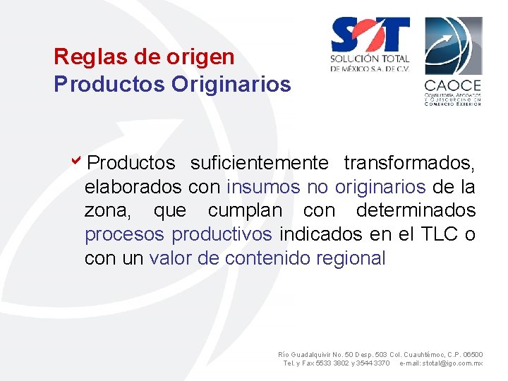 Reglas de origen Productos Originarios a. Productos suficientemente transformados, elaborados con insumos no originarios