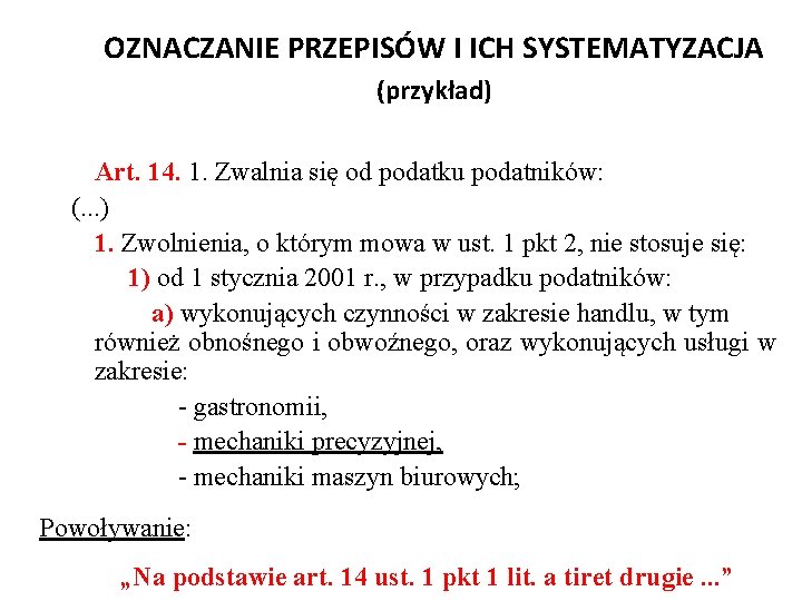 OZNACZANIE PRZEPISÓW I ICH SYSTEMATYZACJA (przykład) Art. 14. 1. Zwalnia się od podatku podatników: