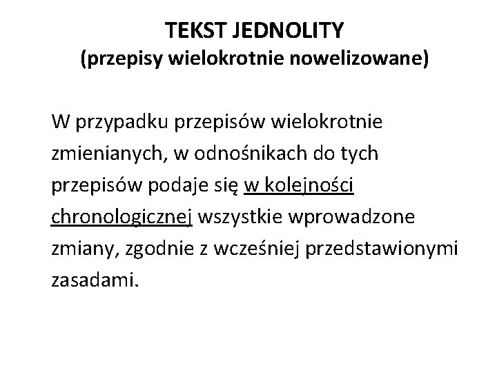 TEKST JEDNOLITY (przepisy wielokrotnie nowelizowane) W przypadku przepisów wielokrotnie zmienianych, w odnośnikach do tych