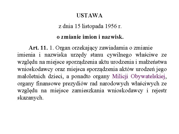 USTAWA z dnia 15 listopada 1956 r. o zmianie imion i nazwisk. Art. 11.