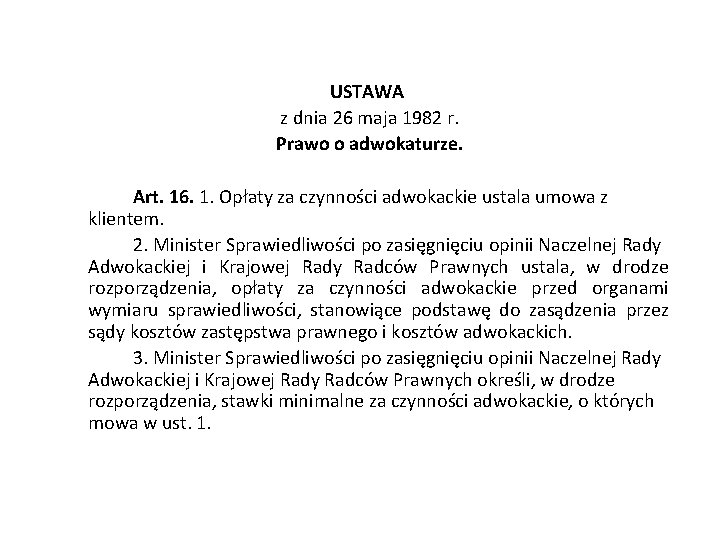 USTAWA z dnia 26 maja 1982 r. Prawo o adwokaturze. Art. 16. 1. Opłaty