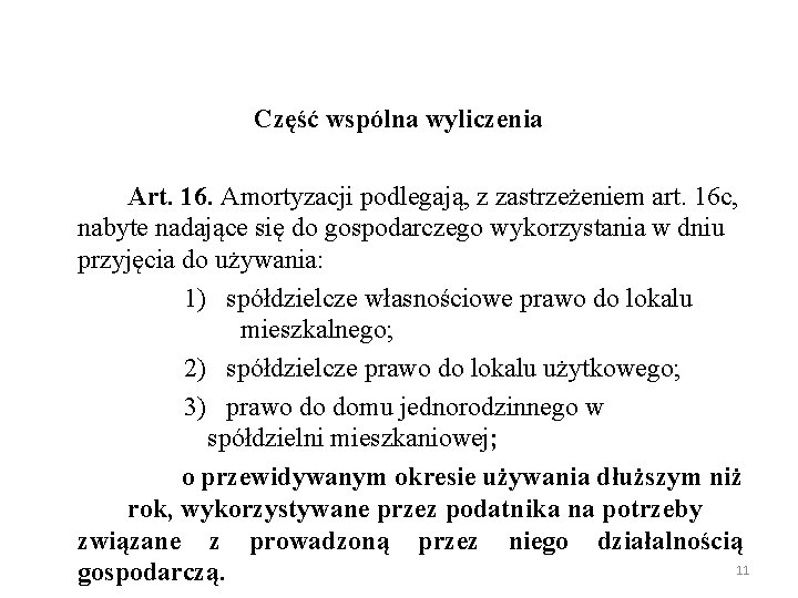 Część wspólna wyliczenia Art. 16. Amortyzacji podlegają, z zastrzeżeniem art. 16 c, nabyte nadające