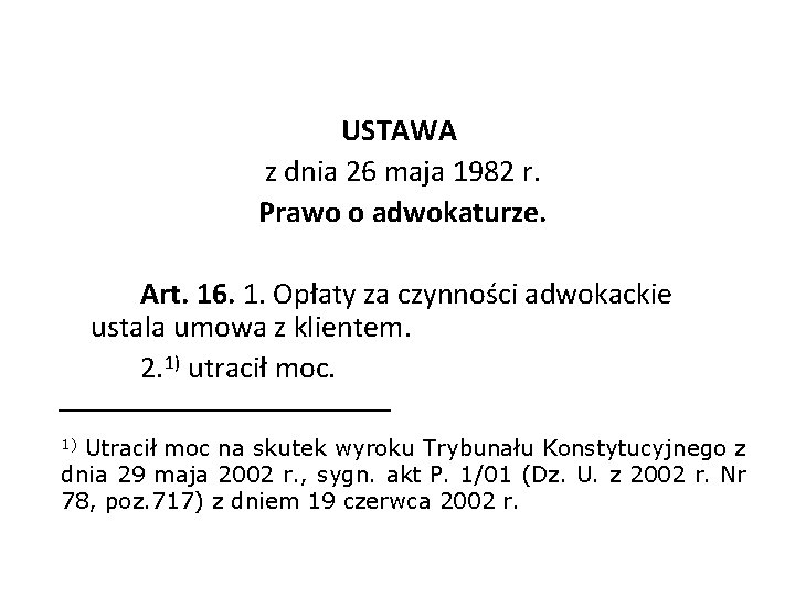 USTAWA z dnia 26 maja 1982 r. Prawo o adwokaturze. Art. 16. 1. Opłaty