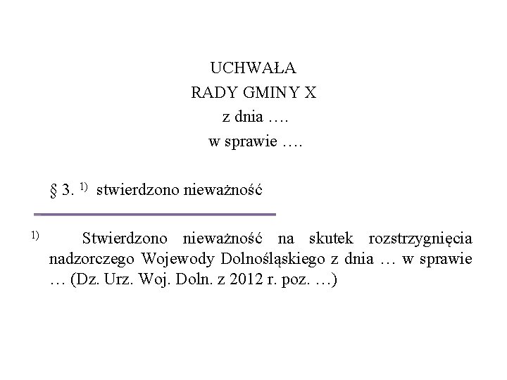 UCHWAŁA RADY GMINY X z dnia …. w sprawie …. § 3. 1) stwierdzono