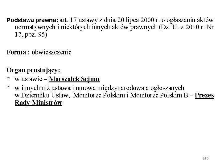 Podstawa prawna: art. 17 ustawy z dnia 20 lipca 2000 r. o ogłaszaniu aktów