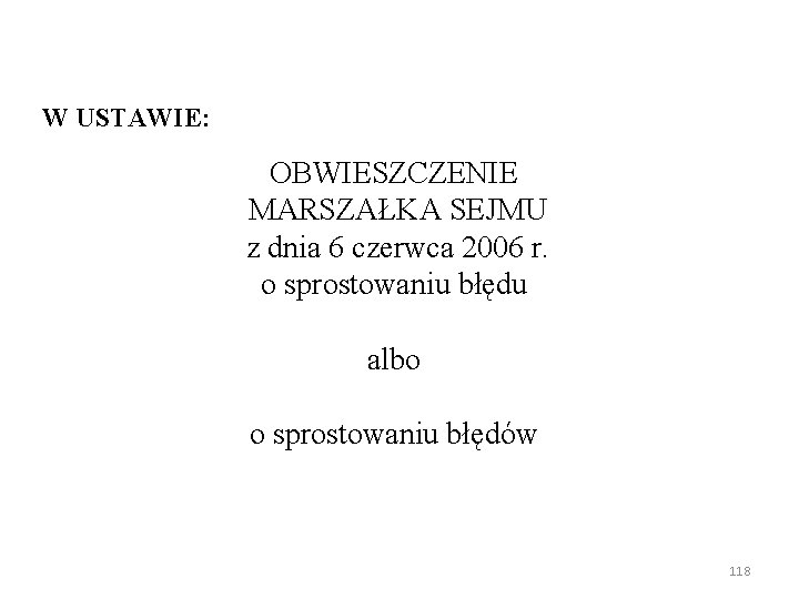 W USTAWIE: OBWIESZCZENIE MARSZAŁKA SEJMU z dnia 6 czerwca 2006 r. o sprostowaniu błędu