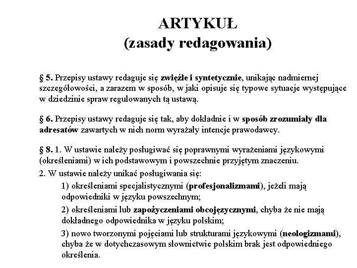 ARTYKUŁ (zasady redagowania) § 5. Przepisy ustawy redaguje się zwięźle i syntetycznie, unikając nadmiernej