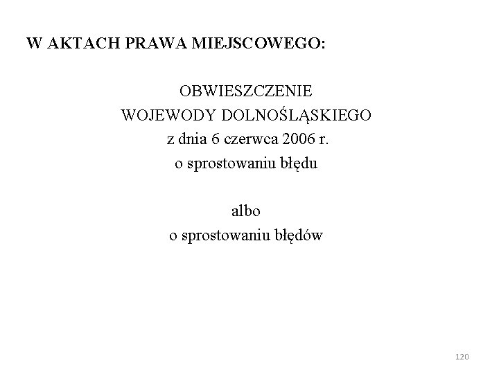 W AKTACH PRAWA MIEJSCOWEGO: OBWIESZCZENIE WOJEWODY DOLNOŚLĄSKIEGO z dnia 6 czerwca 2006 r. o