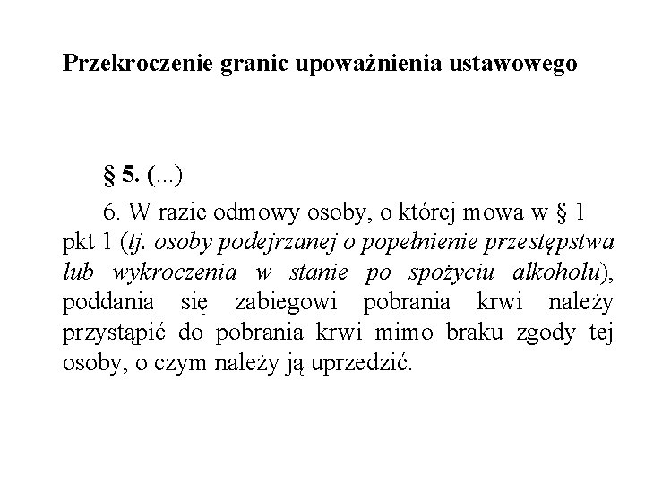Przekroczenie granic upoważnienia ustawowego § 5. (. . . ) 6. W razie odmowy