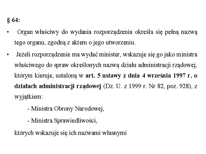§ 64: • Organ właściwy do wydania rozporządzenia określa się pełną nazwą tego organu,