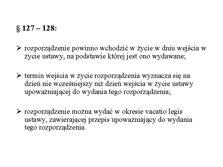 § 127 – 128: Ø rozporządzenie powinno wchodzić w życie w dniu wejścia w