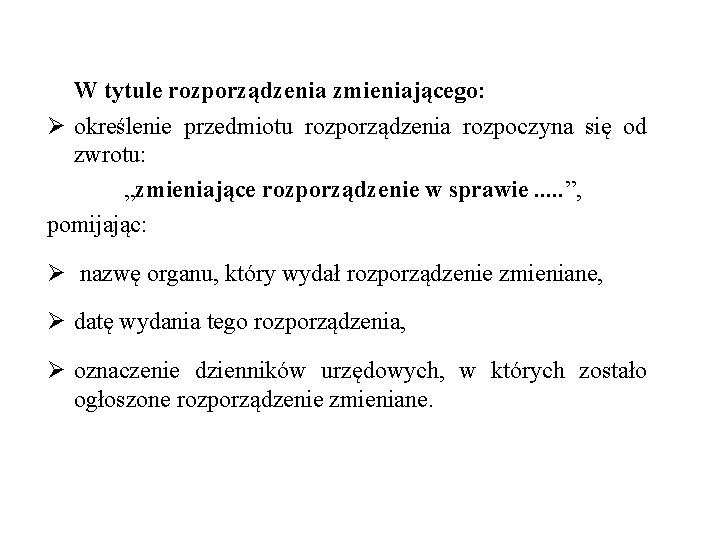 W tytule rozporządzenia zmieniającego: Ø określenie przedmiotu rozporządzenia rozpoczyna się od zwrotu: „zmieniające rozporządzenie