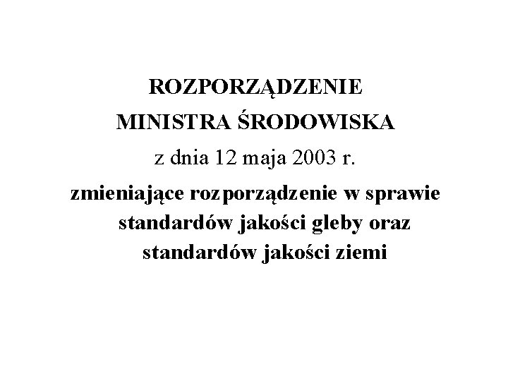 ROZPORZĄDZENIE MINISTRA ŚRODOWISKA z dnia 12 maja 2003 r. zmieniające rozporządzenie w sprawie standardów