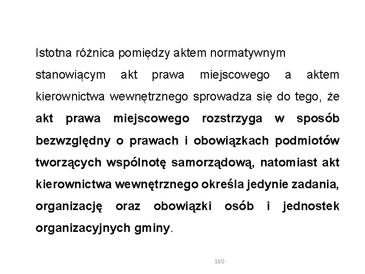 Istotna różnica pomiędzy aktem normatywnym stanowiącym akt prawa miejscowego a aktem kierownictwa wewnętrznego sprowadza