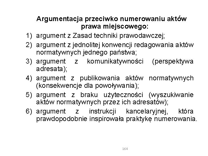 1) 2) 3) 4) 5) 6) Argumentacja przeciwko numerowaniu aktów prawa miejscowego: argument z