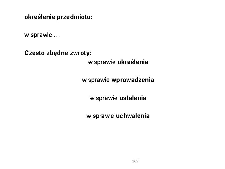 określenie przedmiotu: w sprawie … Często zbędne zwroty: w sprawie określenia w sprawie wprowadzenia