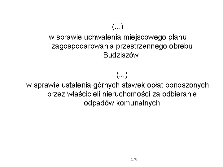 (. . . ) w sprawie uchwalenia miejscowego planu zagospodarowania przestrzennego obrębu Budziszów (.