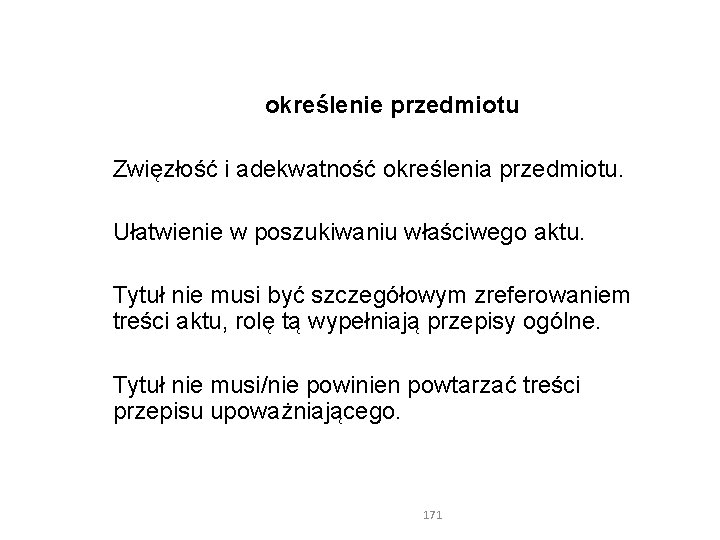 określenie przedmiotu Zwięzłość i adekwatność określenia przedmiotu. Ułatwienie w poszukiwaniu właściwego aktu. Tytuł nie