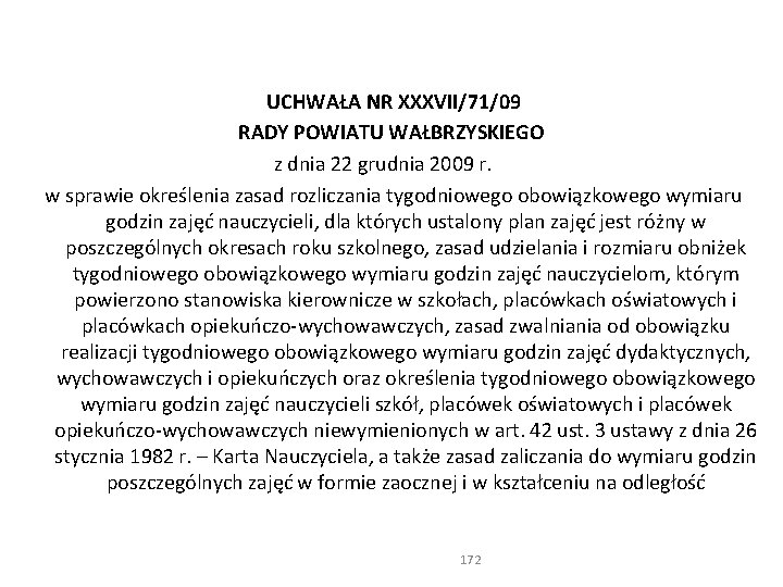  UCHWAŁA NR XXXVII/71/09 RADY POWIATU WAŁBRZYSKIEGO z dnia 22 grudnia 2009 r. w