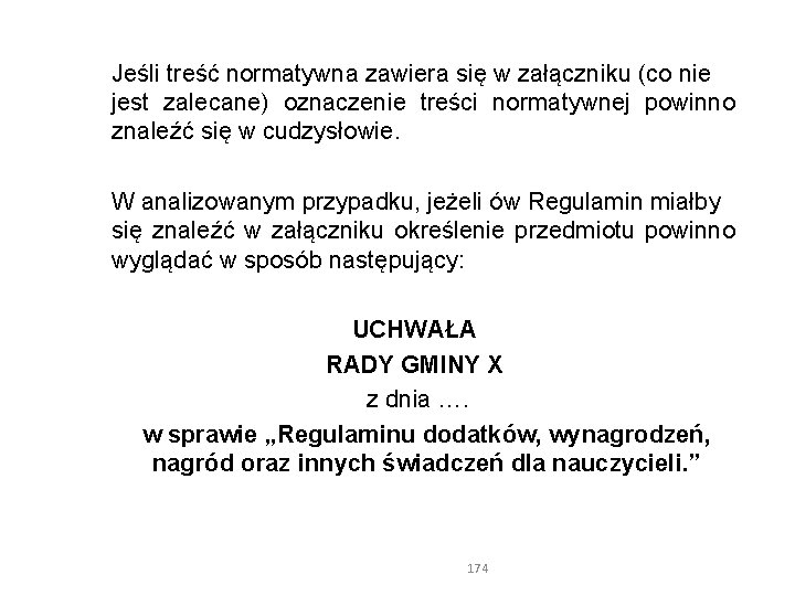  Jeśli treść normatywna zawiera się w załączniku (co nie jest zalecane) oznaczenie treści