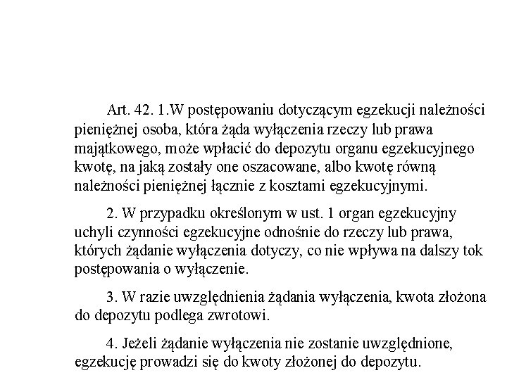 Art. 42. 1. W postępowaniu dotyczącym egzekucji należności pieniężnej osoba, która żąda wyłączenia rzeczy
