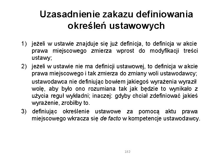Uzasadnienie zakazu definiowania określeń ustawowych 1) jeżeli w ustawie znajduje się już definicja, to