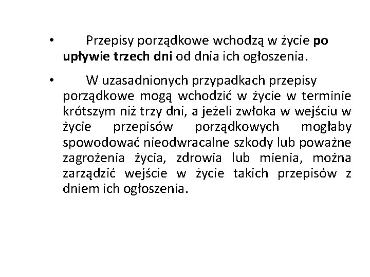  • Przepisy porządkowe wchodzą w życie po upływie trzech dni od dnia ich