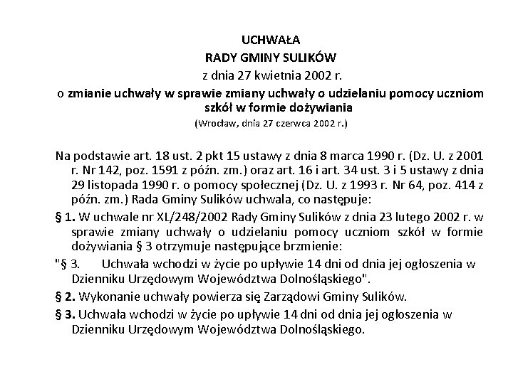 UCHWAŁA RADY GMINY SULIKÓW z dnia 27 kwietnia 2002 r. o zmianie uchwały w