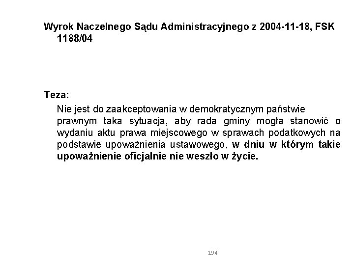 Wyrok Naczelnego Sądu Administracyjnego z 2004 -11 -18, FSK 1188/04 Teza: Nie jest do