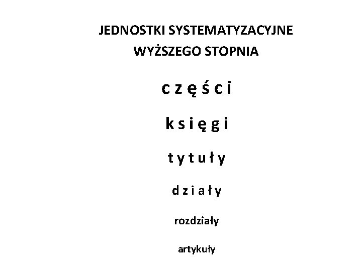 JEDNOSTKI SYSTEMATYZACYJNE WYŻSZEGO STOPNIA c z ę ś c i k s i ę