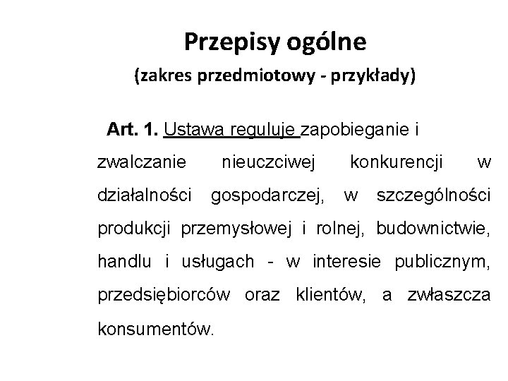 Przepisy ogólne (zakres przedmiotowy - przykłady) Art. 1. Ustawa reguluje zapobieganie i zwalczanie nieuczciwej