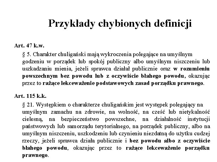 Przykłady chybionych definicji Art. 47 k. w. § 5. Charakter chuligański mają wykroczenia polegające