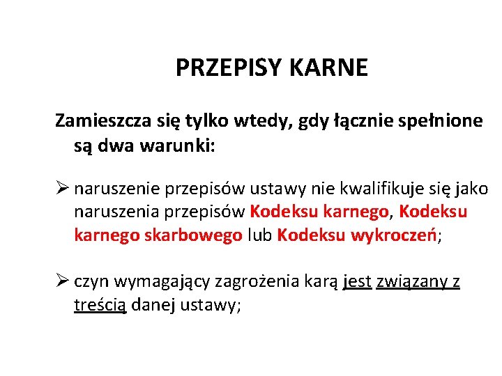 PRZEPISY KARNE Zamieszcza się tylko wtedy, gdy łącznie spełnione są dwa warunki: Ø naruszenie