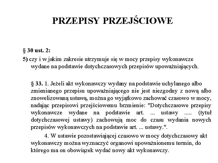 PRZEPISY PRZEJŚCIOWE § 30 ust. 2: 5) czy i w jakim zakresie utrzymuje się