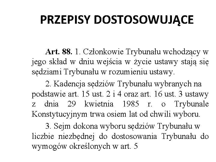 PRZEPISY DOSTOSOWUJĄCE Art. 88. 1. Członkowie Trybunału wchodzący w jego skład w dniu wejścia