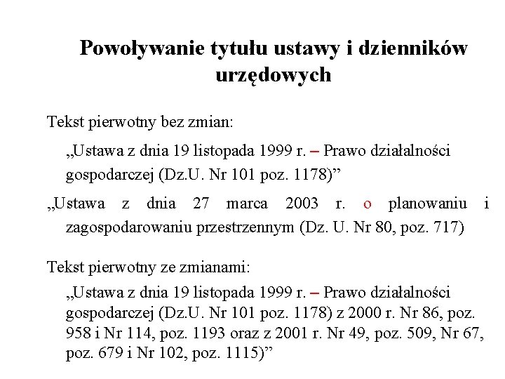 Powoływanie tytułu ustawy i dzienników urzędowych Tekst pierwotny bez zmian: „Ustawa z dnia 19