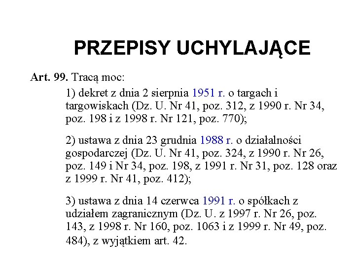 PRZEPISY UCHYLAJĄCE Art. 99. Tracą moc: 1) dekret z dnia 2 sierpnia 1951 r.