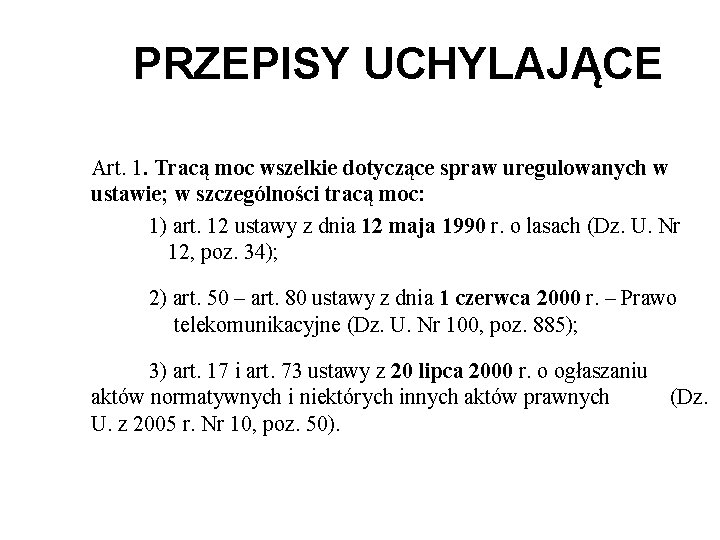 PRZEPISY UCHYLAJĄCE Art. 1. Tracą moc wszelkie dotyczące spraw uregulowanych w ustawie; w szczególności